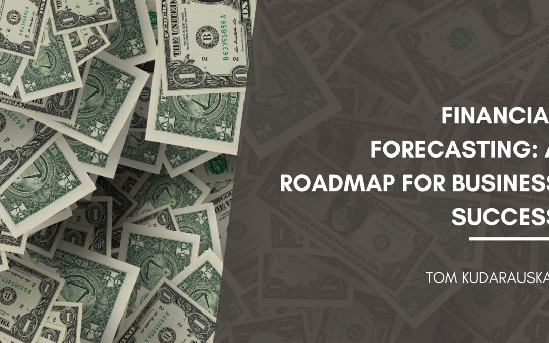 Financial Forecasting: A Roadmap for Business Success