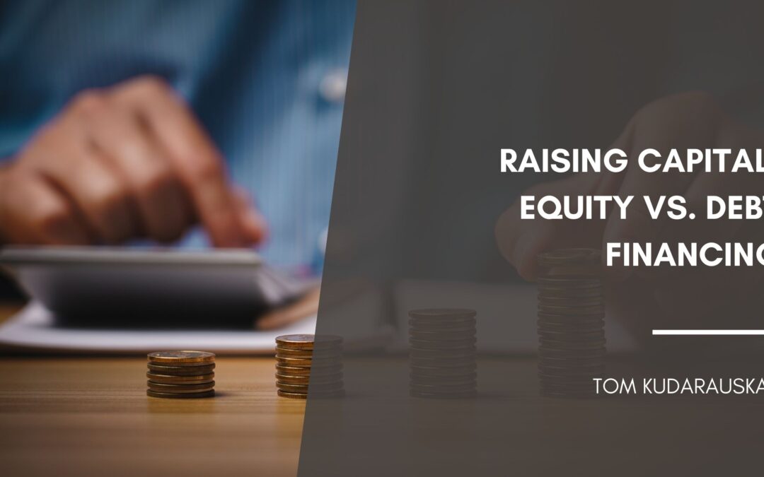 Raising Capital: Equity vs. Debt Financing