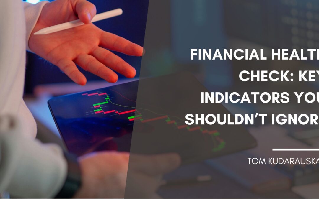Financial Health Check: Key Indicators You Shouldn’t Ignore